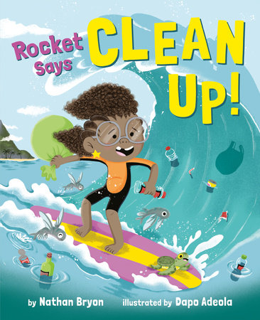 Rocket Says Clean Up! by Nathan Bryon, illustrated by Dapo Adeola, book cover