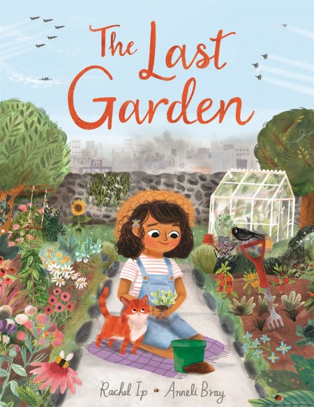 The Last Garden by Rachel Ip, illustrated by Anneli Bray, book cover