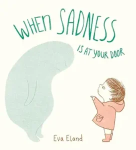 When Sadness Is at Your Door by Eva Eland book cover